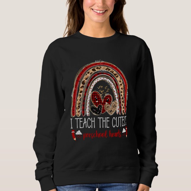 I Teach The Cutest Preschool Hearts Teacher Valent Sweatshirt (Vorderseite)