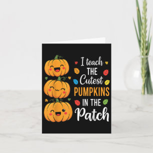 I Teach The Cutest Pumpkins In the Patch Halloween Karte
