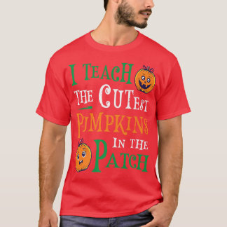 I Teach The Cutest Pumpkins In the Patch Halloween T-Shirt