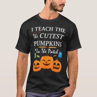 I Teach The Cutest Pumpkins In The Patch Teacher F T-Shirt