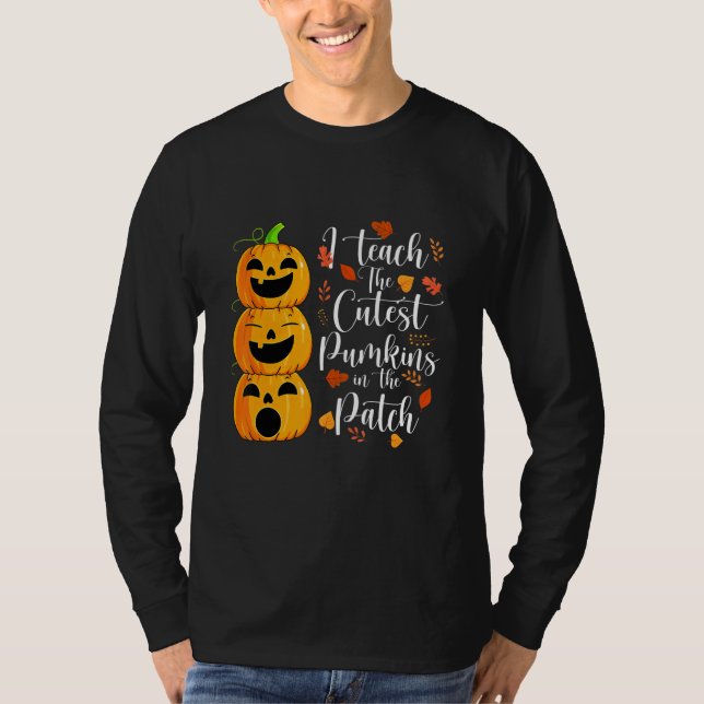 I Teach The Cutest Pumpkins In The Patch Teacher H T-Shirt (Vorderseite)