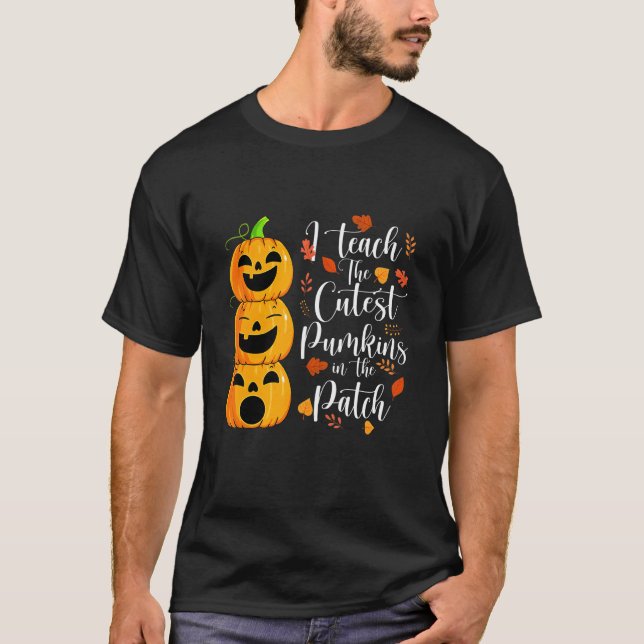 I Teach The Cutest Pumpkins In The Patch Teacher H T-Shirt (Vorderseite)