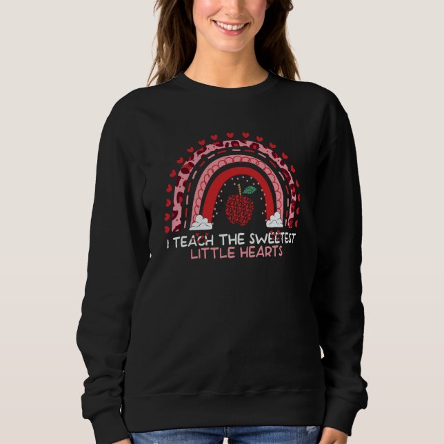 I Teach The Sweetest Hearts Rainbow Teacher Valent Sweatshirt (Vorderseite)