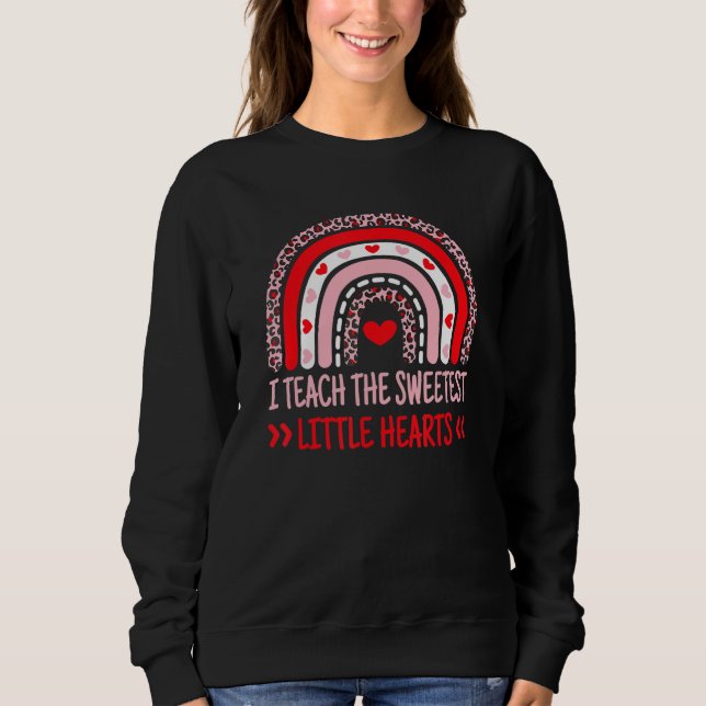 I Teach The Sweetest Hearts Rainbow Teacher Valent Sweatshirt (Vorderseite)