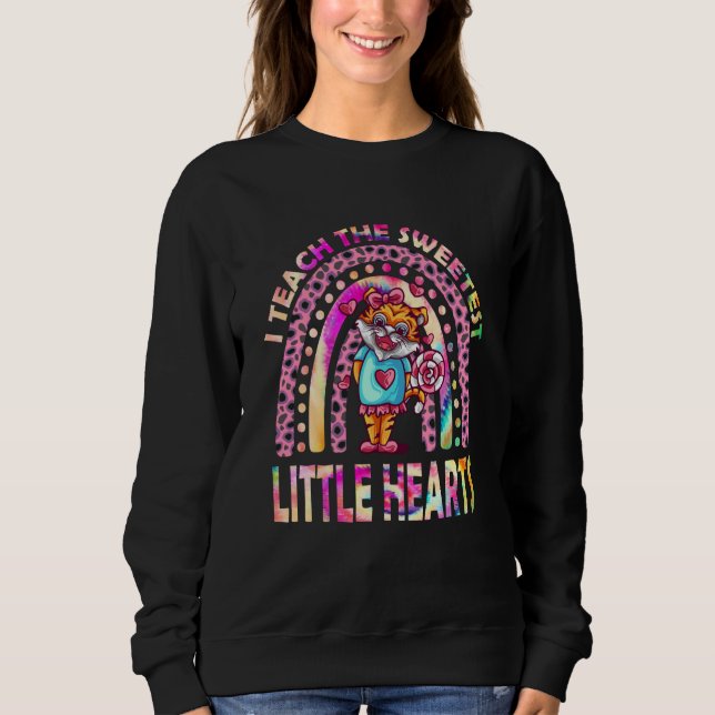 I Teach The Sweetest little Hearts Rainbow Valenti Sweatshirt (Vorderseite)