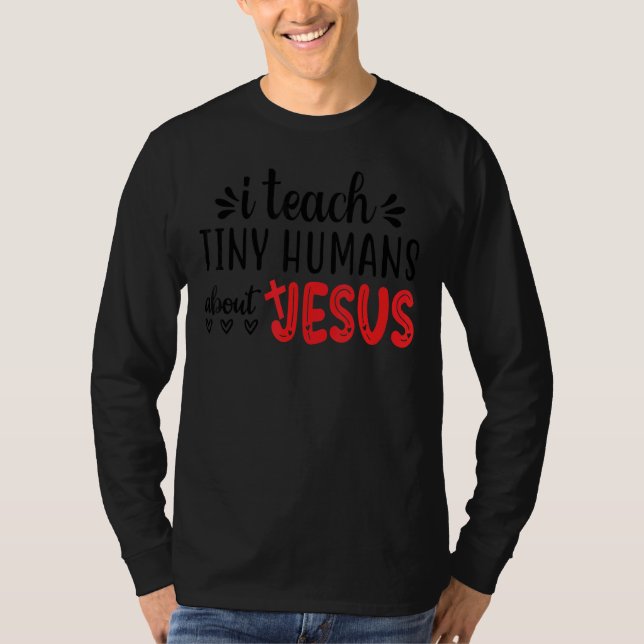 I Teach Tiny Humans About Jesus 3 T-Shirt (Vorderseite)