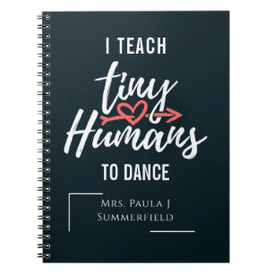 I Teach Tiny Humans To Dance Personalized Teacher Notizblock
