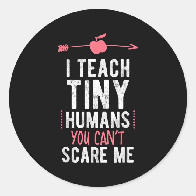 I Teach Tiny Humans You Cant E Me Preschool  Runder Aufkleber (Vorderseite)