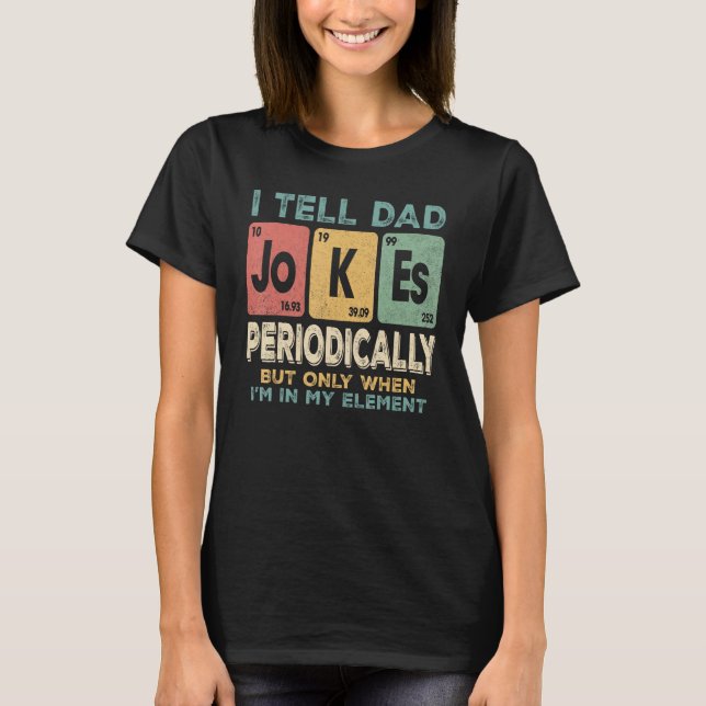 I Tell Dad Jokes Periodically Meme Daddy T-Shirt (Vorderseite)