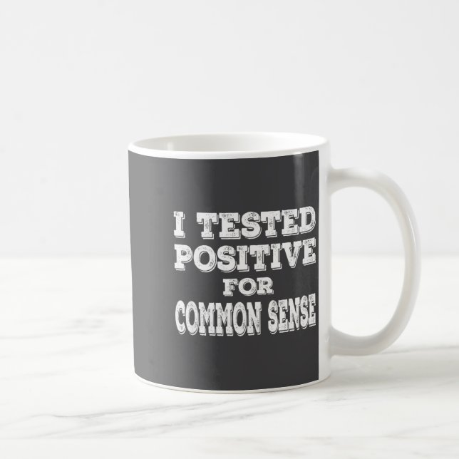 I Tested Sitive For Common Sense Funny Quote Sayin Kaffeetasse (Rechts)