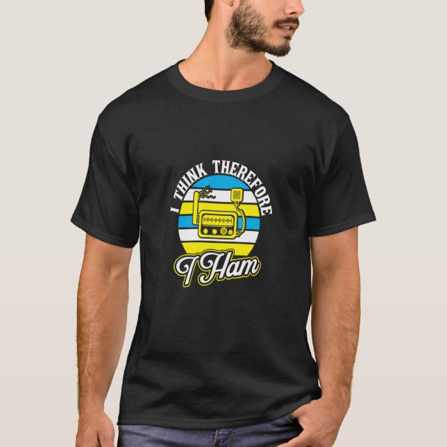 I think therefore I Ham Ham Radio T-Shirt (Vorderseite)