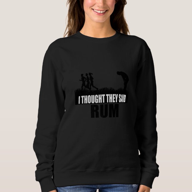 I Thought They Said Rum Marathon Runner Cardio Tra Sweatshirt (Vorderseite)