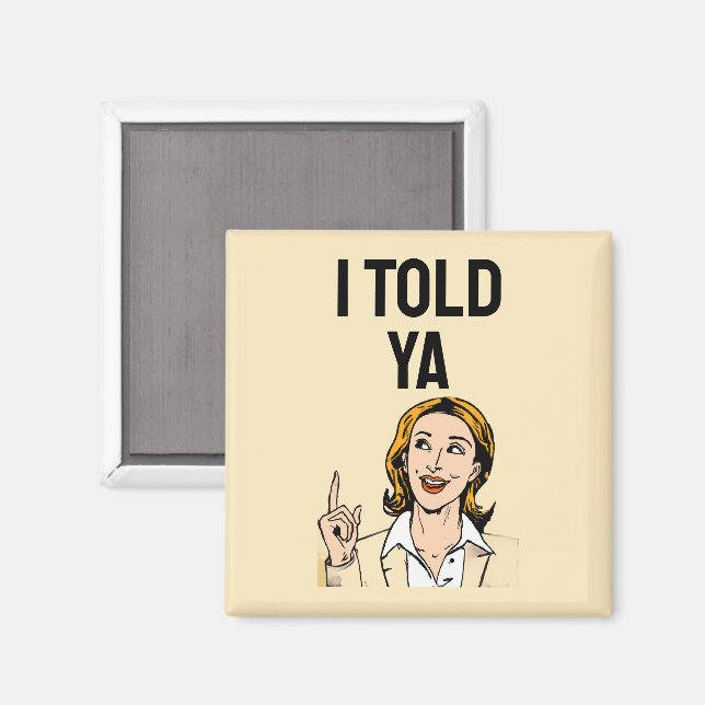 I Told Ya Magnet (Vorderseite/Rückseite)