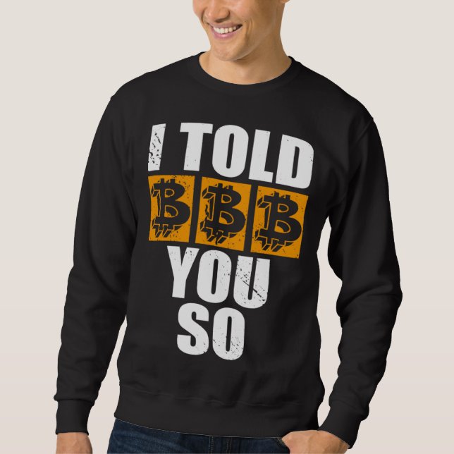 I Told You So Bitcoin Cryptocurrencies Crypto Trad Sweatshirt (Vorderseite)