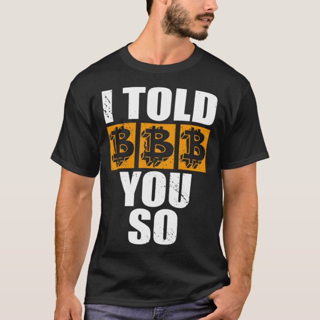 I Told You So Bitcoin Cryptocurrencies Crypto Trad T-Shirt (Vorderseite)