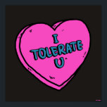 I Tolerate U Poster<br><div class="desc">"I Tolerate U" Herzgrafik von bCreative zeigt ein rosa Bonbonherz mit den Worten oben geschrieben! Das ist ein tolles Geschenk für Familie, Freunde oder eine Leckerei für sich! Diese lustige Grafik ist eine großartige Ergänzung zu jedem Stil: bCreative ist ein führender Schöpfer und Lizenzgeber von originellen, trendigen Designs und Immobilien....</div>