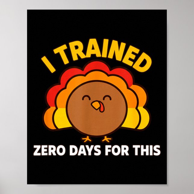 I Trained Zero Days For This Funny Thanksgiving Tu Poster (Vorne)