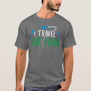 I Travel for Food Feinschmecker Lovers Blogger 124 T-Shirt
