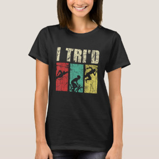 I Tri'd - Retro Vintag Triathlon Triathlete Swim T-Shirt