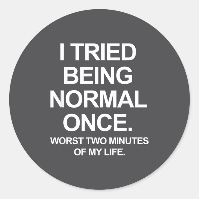 I Tried Being Normal Once - Funny Quotes Saying  Runder Aufkleber (Vorderseite)