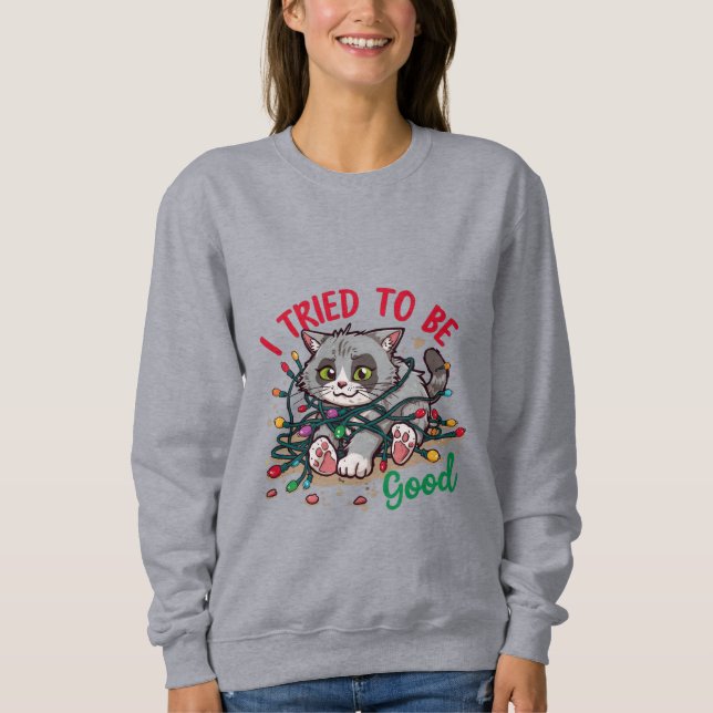 I Tried to Be Good Christmas Sweatshirt (Vorderseite)