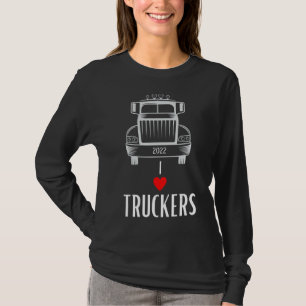 I Truckers Truck Driver 2022 Valentines Trucker T-Shirt