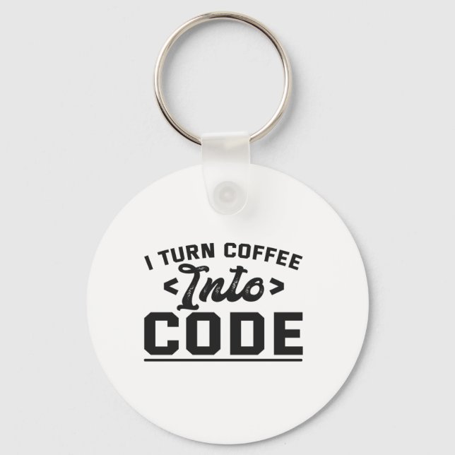 I Turn Coffee into Code Funny Programmierung Life  Schlüsselanhänger (Vorderseite)