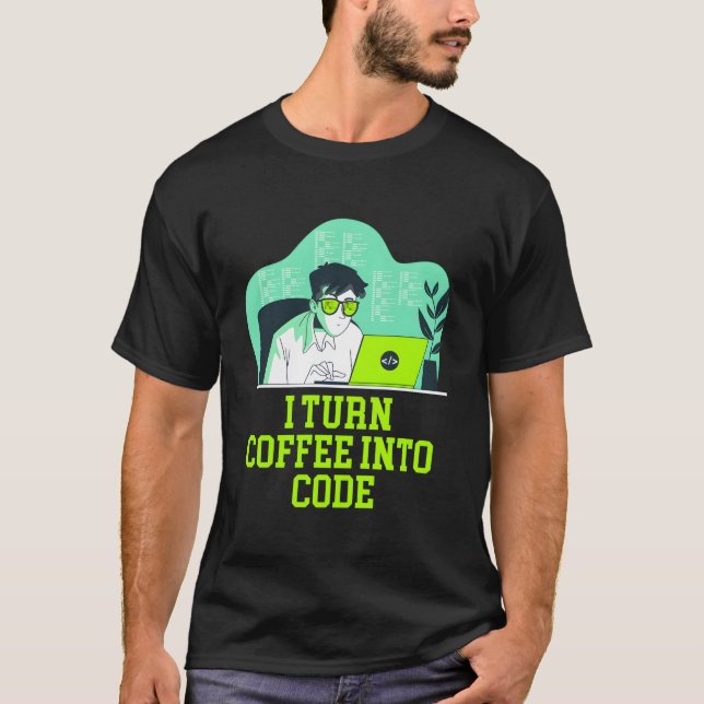 I Turn Coffee Into Code Lifestyle It Technician Ha T-Shirt (Vorderseite)