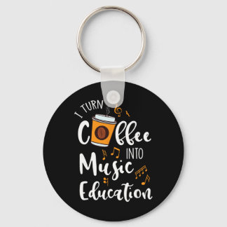 I Turn Coffee Into Music Education Music Teacher G Schlüsselanhänger