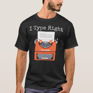 I Type Humour de machine à écrire droit T-shirt