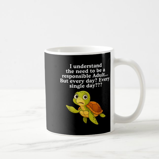 I Understand The Need To Be Resnsible Adult But Ev Kaffeetasse (Rechts)