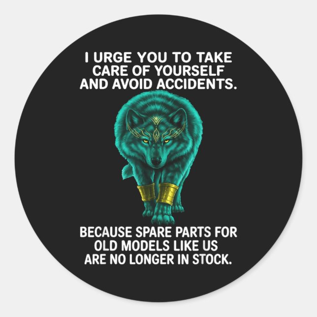 I Urge You To Take Care Of Yourself And Avoid Acci Runder Aufkleber (Vorderseite)