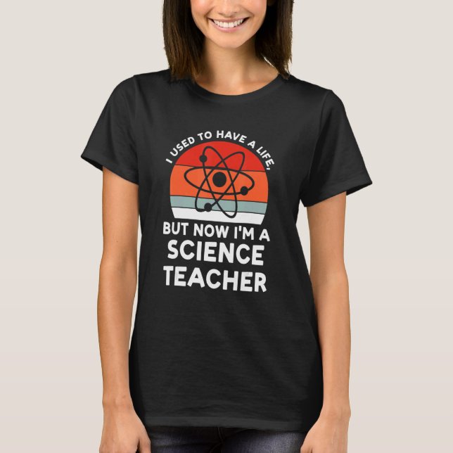 I used have life science teacher Science Science t T-Shirt (Vorderseite)
