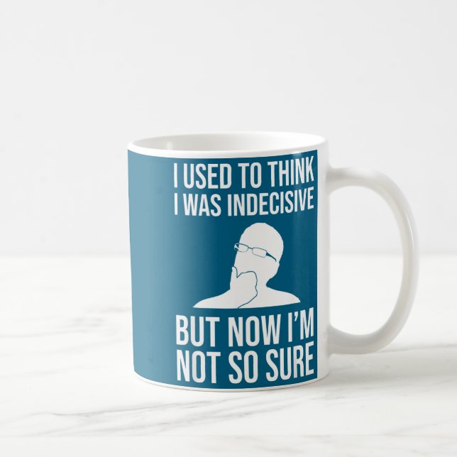 I Used To Think I Was Indecisive Funny Quote Novel Kaffeetasse (Rechts)