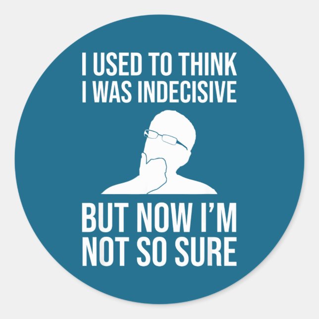 I Used To Think I Was Indecisive Funny Quote Novel Runder Aufkleber (Vorderseite)
