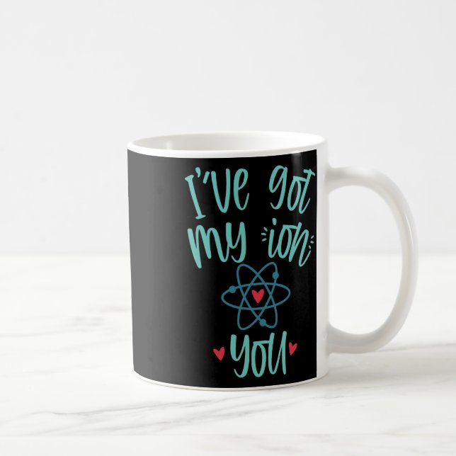 I’ve Got My Ion You Funny Chemistry Valentine  Kaffeetasse (Rechts)