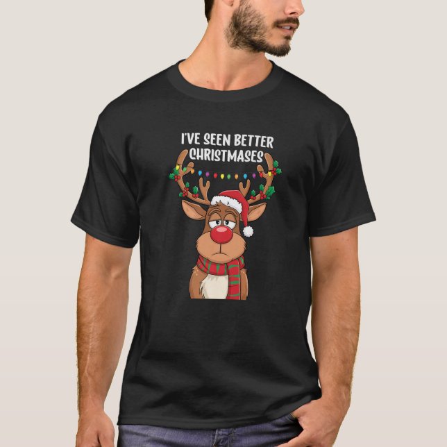 I ve Seen Better Christmases Grumpy Reindeer Funny T-Shirt (Vorderseite)
