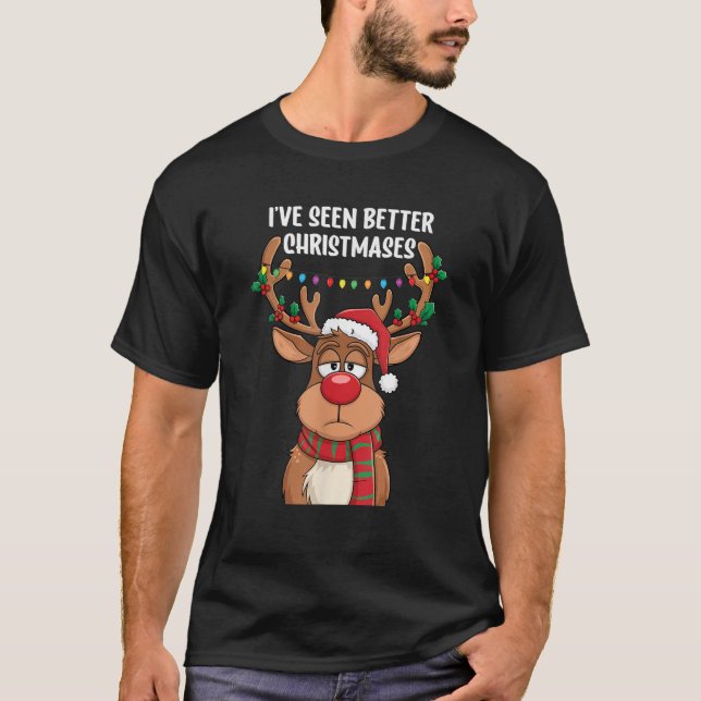 I ve Seen Better Christmases Grumpy Reindeer Funny T-Shirt (Vorderseite)