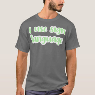 i Verwenden Sie Zeichensprache Grün T-Shirt