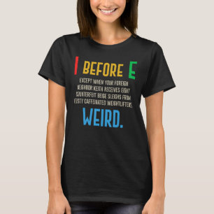 I vor E  Ausnahmen von der englischen Grammatikreg T-Shirt