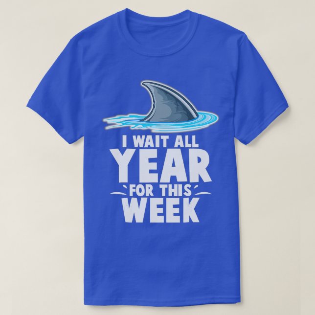 I Wait All Year For This Week  Funny Sharks  (5)  T-Shirt (Design vorne)