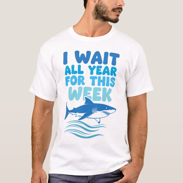 I Wait All Year For This Week Shark Awareness  T-Shirt (Vorderseite)