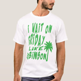 i wait friday like robinson palme T-Shirt