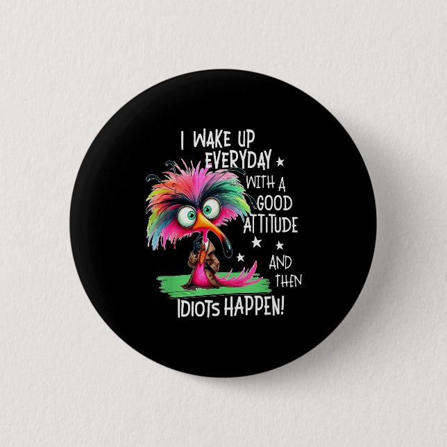 I Wake Up Everyday With A Good Attitude, Funny Sar Button (Vorderseite)