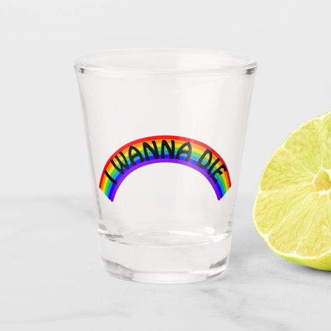 I Wanna Die - Rainbow Schnapsglas (Vorderseite)
