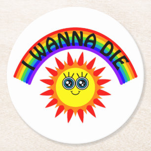 I Wanna Die - Regenbogen Lächeln Sun Runder Pappuntersetzer