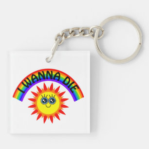I Wanna Die - Regenbogen Lächeln Sun Schlüsselanhänger