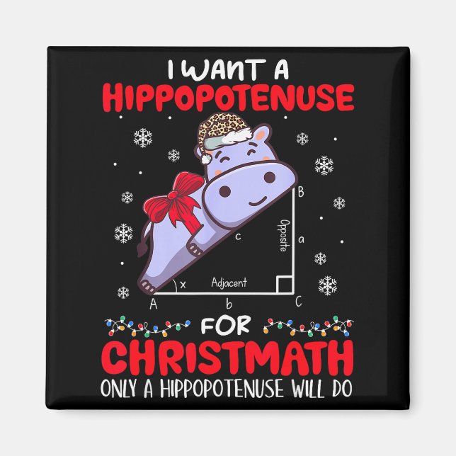 I Want A Hiptenuse For Christmath Math Teacher Chr Magnet (Vorne)
