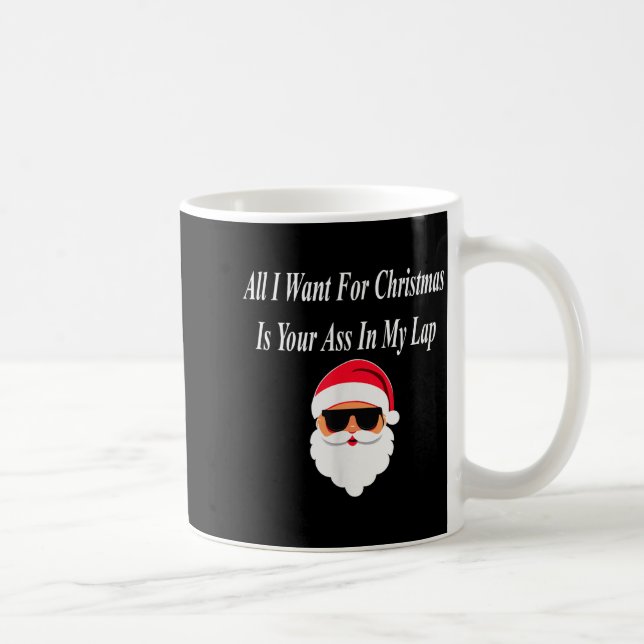 I Want Christmas Funny Naughty Dirty Raunchy Gift  Kaffeetasse (Rechts)