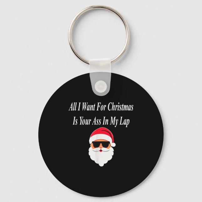 I Want Christmas Funny Naughty Dirty Raunchy Gift  Schlüsselanhänger (Vorderseite)